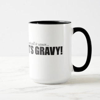 Don't call it sauce, IT'S GRAVY! Mug
