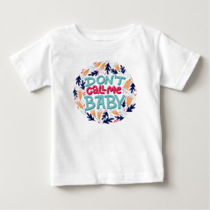 Don't call me baby  T-Shirt