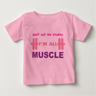 don't call me chubby I'm all muscle Baby T-Shirt