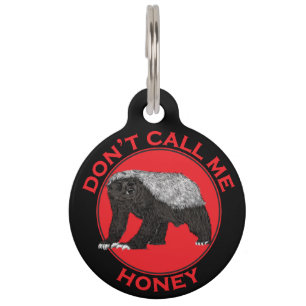 Don't Call Me Honey Badass Honey Badger Red Art Pet Tag