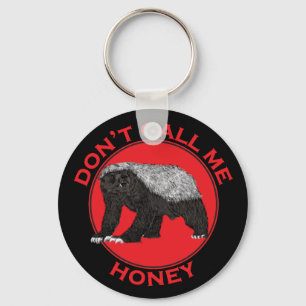 Dont Call Me Honey Badger Funny Badass Animal Red Key Ring