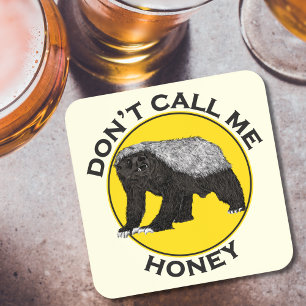 Don't Call Me Honey, Honey Badger Feminist Slogan Coaster