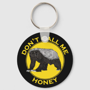 Don't Call Me Honey, Honey Badger Feminist Slogan Key Ring
