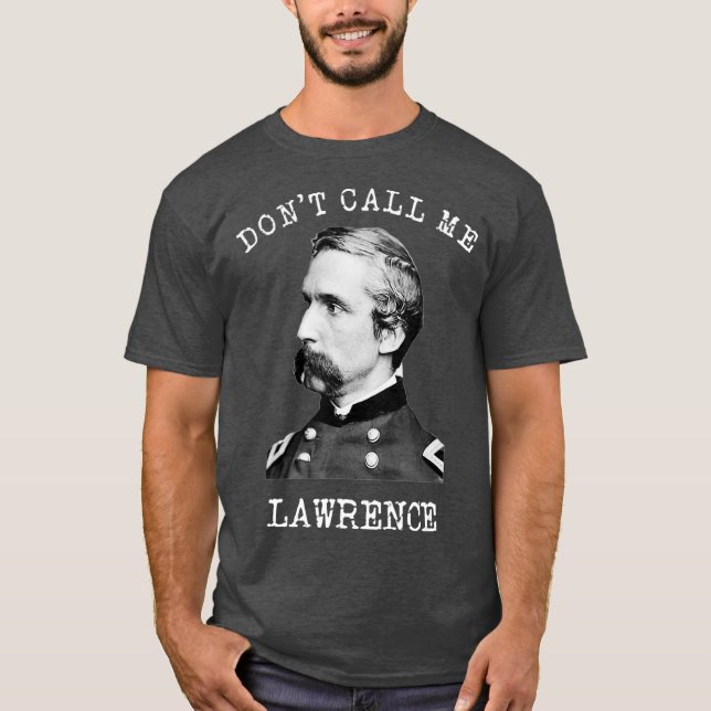 Dont Call Me Lawrence Civil War Joshua T-Shirt (Front)