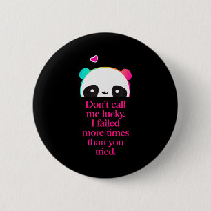 Dont Call Me Lucky - Motivation Saying _1  6 Cm Round Badge