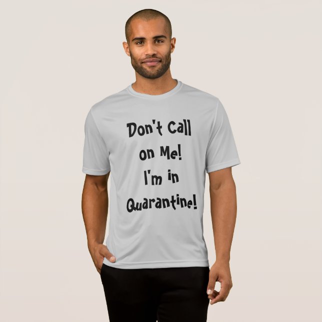 Don't Call Me Quarantine T-Shirt (Front Full)