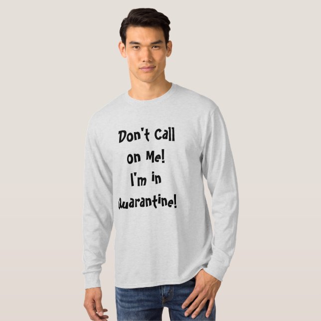 Don't Call Me Quarantine T-Shirt (Front Full)