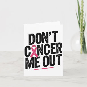 Dont Cancer Me Out Nk Ribbon Breast Cancer Awarene Card
