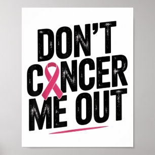 Dont Cancer Me Out Nk Ribbon Breast Cancer Awarene Poster