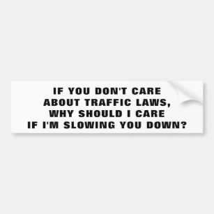 Don't Care About Laws? I Don't Care About You Bumper Sticker