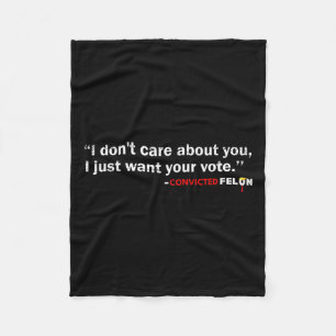 Don't Care About You I Just Want Your Vote Trump 2 Fleece Blanket