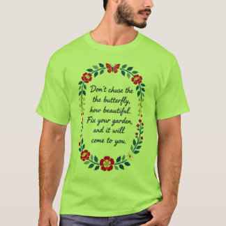Don't Chase the Butterfly | Fix Your Garden Rosema T-Shirt