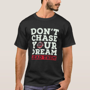 Don't Chase Your Sporting Clays Shooting Sport Cla T-Shirt