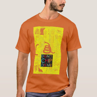 Dont Chip On Me T-Shirt