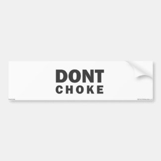 Don't Choke Bumper Sticker