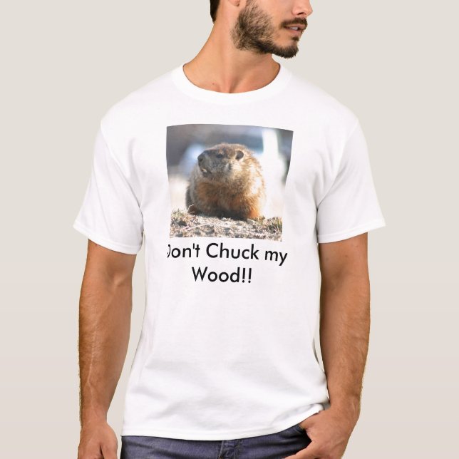 Don't chuck my wood T-Shirt (Front)