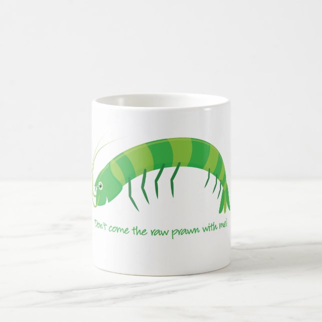 'Don't come the raw prawn with me!' Coffee Mug (Center)