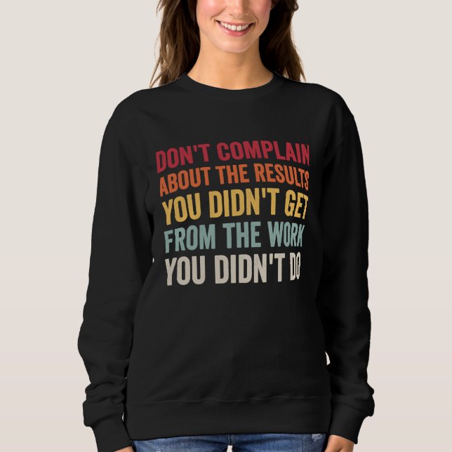 Don't Complain About Results Without Work AA NA Me Sweatshirt (Front)
