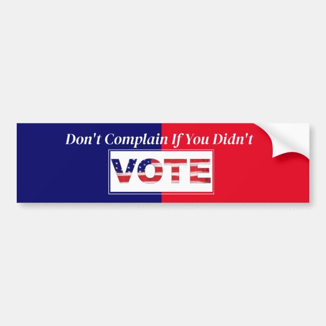 Don't Complain If You Didn't VOTE Bumper Sticker (Front)