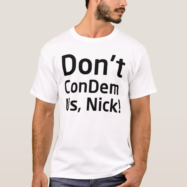 Don't ConDem Us Nick (Light) T-Shirt (Front)