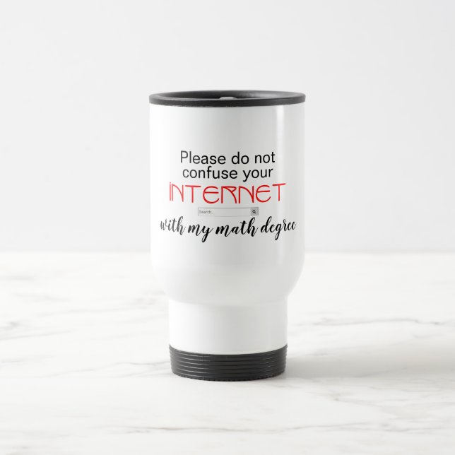 Don't Confuse Internet Search with Degree Mug (Center)