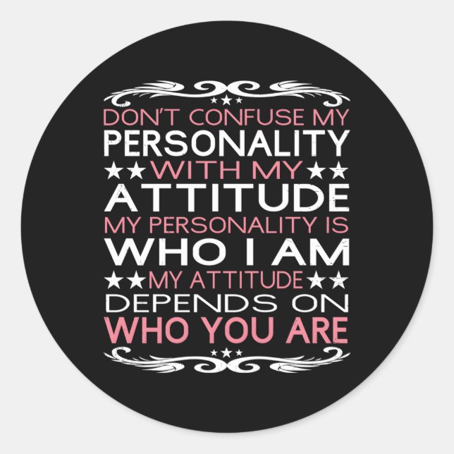 Don'T Confuse My Personality With My Attitude Classic Round Sticker (Front)