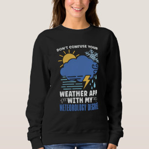 Don't Confuse Your Weather Scientist Forecasting M Sweatshirt