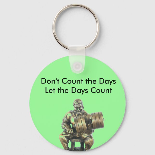 Don't Count the Days Key Ring (Front)