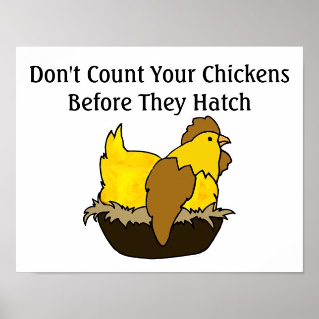 Don't Count Your Chickens Before They Hatch Poster (Front)