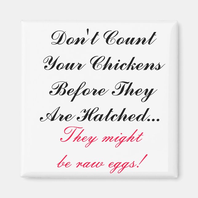 Don't count your chickens proverb magnet (Front)