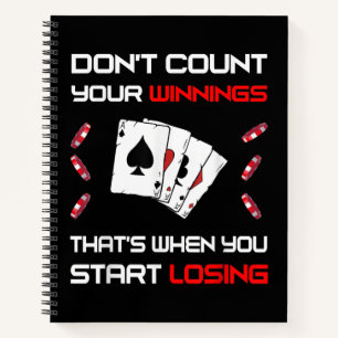 Don't Count Your Win That's When You Start Losing Notebook