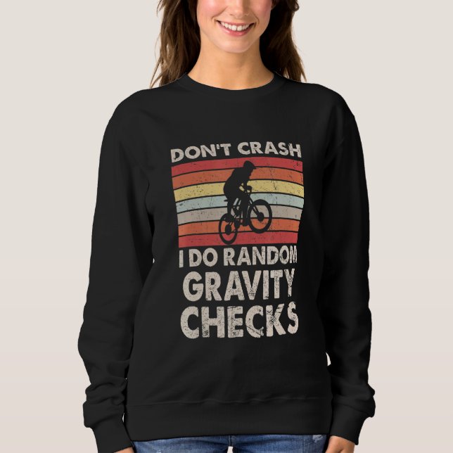 Dont Crash I Do Random Gravity Checks Sweatshirt (Front)