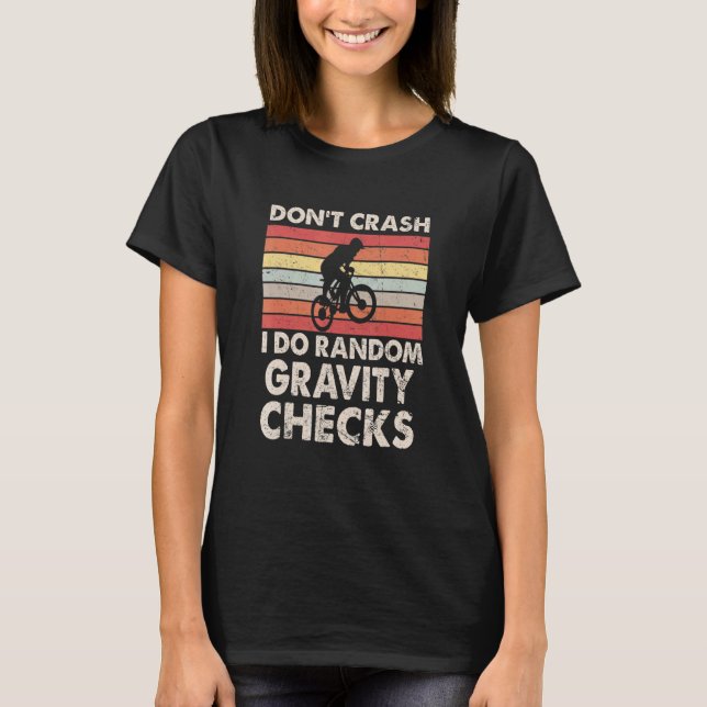 Dont Crash I Do Random Gravity Checks T-Shirt (Front)