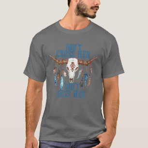 Don't Cross Her Don't Boss Her Boho Cow Bull Skull T-Shirt