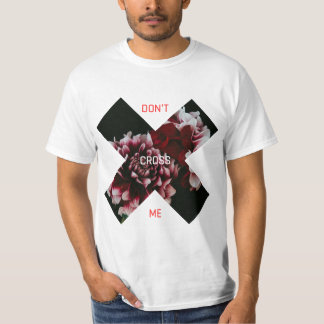 don't cross me T-Shirt