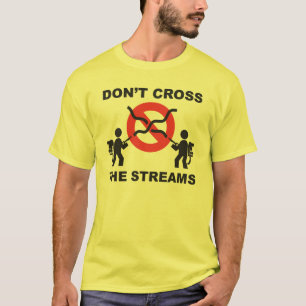 Don't Cross the Streams T-Shirt