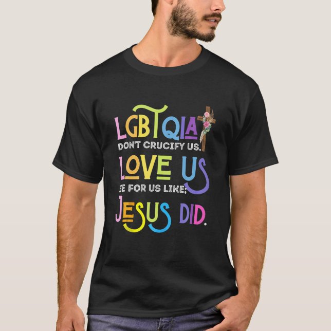 Don't Crucify Us Love T-Shirt (Front)
