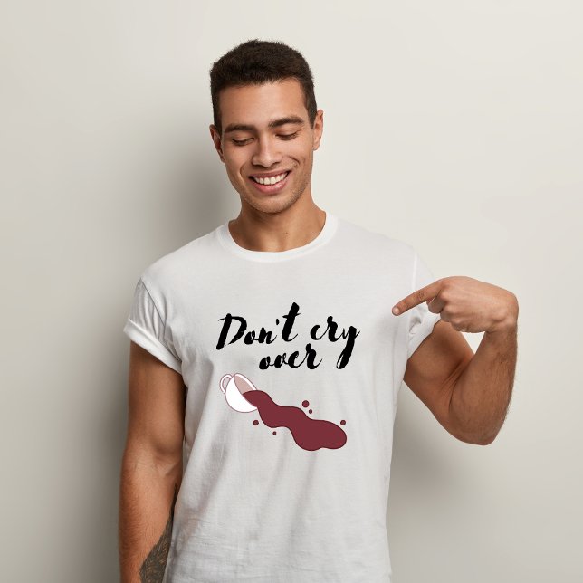 Don't Cry over Spill coffee Tshirt (Creator Uploaded)
