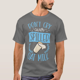 Dont Cry Over Spilled Milk Cute Vegan Plant Based T-Shirt