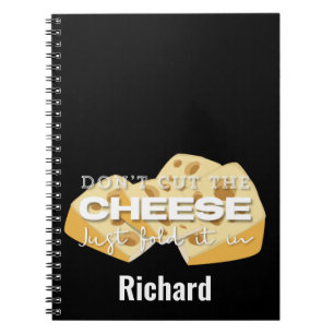 Don't Cut the Cheese Just Fold It In Funny Quote N Notebook