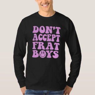 Don't Date Frat Boys Preppy Trendy 1 T-Shirt