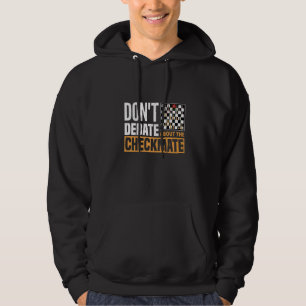 Don't Debate About The Checkmate Chess Opening Gam Hoodie