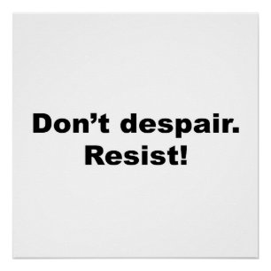 Don't Despair. Resist! Poster