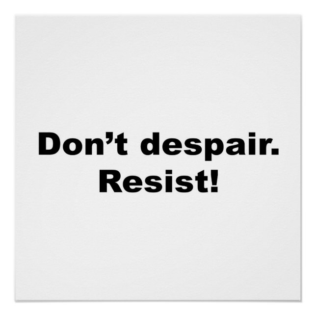 Don't Despair. Resist! Poster (Front)