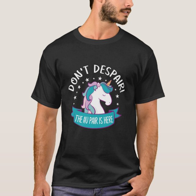 Don't despair! the au pair is here T-Shirt (Front)