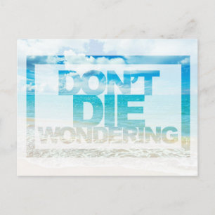 Don't Die Wondering   Motivational Quote Postcard