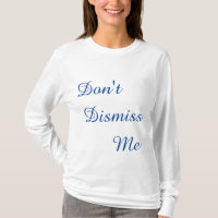 Don't Dismiss Me