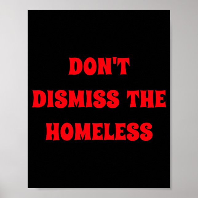 Dont Dismiss The Homeless  Poster (Front)