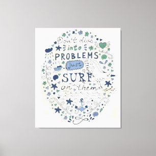 Don't Dive Into Problems Just Surf On Them Canvas Print