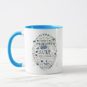 Don't Dive Into Problems Just Surf On Them Mug